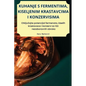 Kuhanje S Fermentima, Kiseljenim Krastavcima I Konzervisima