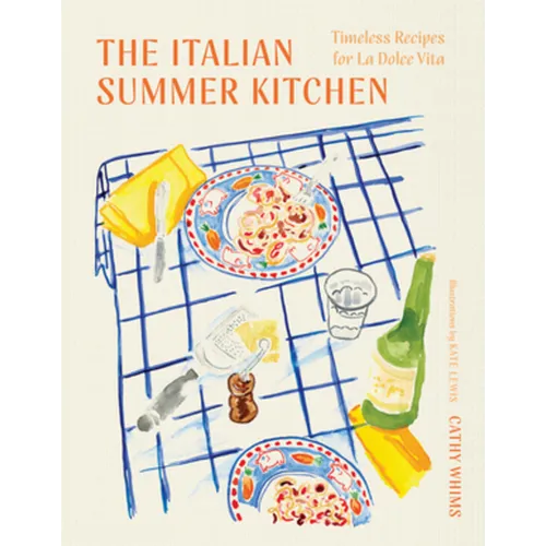 The Italian Summer Kitchen: Timeless Recipes for La Dolce Vita
