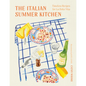 The Italian Summer Kitchen: Timeless Recipes for La Dolce Vita