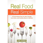 Real Food, Real Simple: A Personalized Plan for More Energy, Less Stress, and Healthy Meals in Minutes