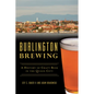 Burlington Brewing: A History of Craft Beer in the Queen City