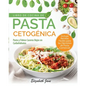 Libro De Cocina De Pasta Cetogénica: Pasta y Fideos Caseros Bajos en Carbohidratos