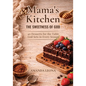 Mama's Kitchen: 40 Desserts for the Table God Sets in Every Season