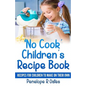 'No Cook' Children's Cookbook: Recipes for Children to Make on Their Own
