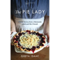 The Pie Lady: Classic Stories from a Mennonite Cook and Her Friends