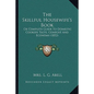 The Skillful Housewife's Book: Or Complete Guide To Domestic Cookery Taste, Comfort And Economy (1852)