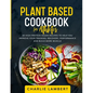 Plant Based Cookbook for Athletes: 60 High Protein Vegan Recipes To Help You Improve Your Training, Recovery, Performance and Build Muscle