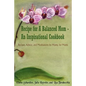 Recipe for A Balanced Mom - An Inspirational Cookbook: Recipes, Advice, and Meditations by Moms, for Moms