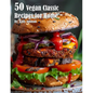 50 Vegan Classic Recipes for Home