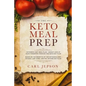 Keto Meal Prep: Ketogenic Diet Meal Plan - Weight Loss at Your Fingertips Through the Keto Diet Plan: Based on the Benefits of the Ketogenic Diet, Ket