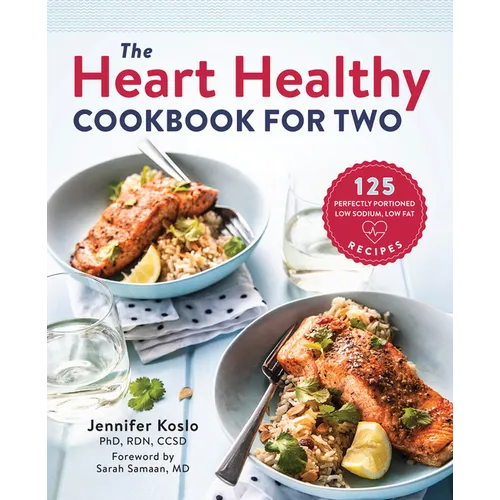 The Heart Healthy Cookbook for Two: 125 Perfectly Portioned Low Sodium, Low Fat Recipes