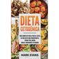 Dieta Cetogénica: Guía completa paso a paso al estilo de vida keto para principiantes - pierde peso, quema grasa e incrementa tu energía (Ketogenic Di