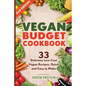 Vegan Budget Cookbook 33 Delicious Low-Cost Vegan Recipes Quick and Easy to Make