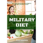Military Diet: A Beginner's Step-by-Step Guide With Recipes