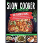 The Slow Cooker Cookbook: 600 Flavorful Recipes. Prep Fast and Cook Slow your Healthy Daily Meals, from Breakfast to Dessert