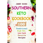 Southern Keto Cookbook: 100 Traditional High-Fat, Low-Carb Favorite Recipes
