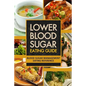 Lower Blood Sugar Eating Guide: Blood Sugar Management Eating Reference