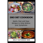 Sibo Diet Cookbook: Quick, Fast and Easy Recipes to Help Relieve your Symptoms