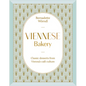 Viennese Bakery: Classic Desserts from Vienna's Café Culture