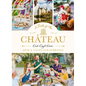 A Taste of the Château: Celebrate Christmas the Chateau Way with Over 100 Recipes, Crafts and Garden Projects!