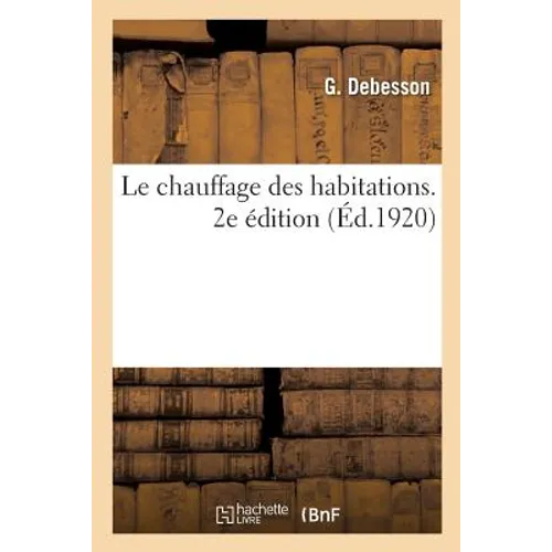 Le chauffage des habitations. 2e édition