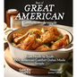 Best of Great American Cookbook: 100+ American Comfort Dishes Made Simple