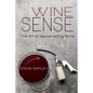 Wine Sense: The Art of Appreciating Wine