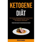 Ketogene Diät: Wie Sie Ihre Lieblingsspeisen Essen Und Trotzdem Einfach Abnehmen Können, Einfach Mit Ketogenen Diätrezepten (Einfach Und Lecker Für Ge