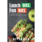 LunchBox FunBox: Enticing Vegetarian LunchBox Recipes for Kids