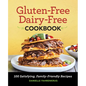 Gluten-Free Dairy-Free Cookbook: 100 Satisfying, Family-Friendly Recipes