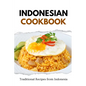 Indonesian Cookbook: Traditional Recipes from Indonesia