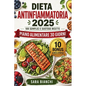 Dieta Antinfiammatoria 2025: 100 Semplici e Gustose Ricette