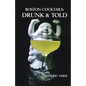 Boston Cocktails: Drunk & Told