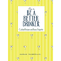 How to Be a Better Drinker: Cocktail Recipes and Boozy Etiquette