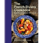 The French Riviera Cookbook: From Nice to Cannes in 100 Recipes