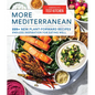 More Mediterranean: 225+ New Plant-Forward Recipes Endless Inspiration for Eating Well