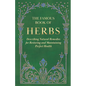 The Famous Book of Herbs;Describing Natural Remedies for Restoring and Maintaining Perfect Health