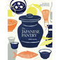 The Japanese Pantry: From Sake to Soy, Essential Ingredients for Japanese Home Cooking