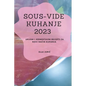 Sous-Vide Kuhanje 2023: Ukusni i jednostavni recepti za novi način kuhanja
