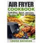 Air Fryer Cookbook: Guilt-Free, Quick, and Easy, Recipes for Your Air Fryer
