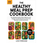 The Healthy Meal Prep Cookbook: The Ultimate Guide to Easy, Delicious, and Budget-Friendly Recipes for Stress-Free Weekday Lunches and Dinners
