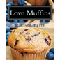 Love Muffins: 60 Super #Delish Muffin Recipes
