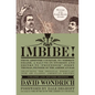 Imbibe! Updated and Revised Edition: From Absinthe Cocktail to Whiskey Smash, a Salute in Stories and Drinks to Professor Jerry Thomas, Pioneer of the