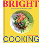Bright Cooking: Recipes for the Modern Palate