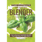 The Ultimate Healthy Blender Cookbook: Fast and Easy Blender Recipes That Are Healthy and Tasty