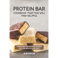 Protein Bar Cookbook That You Will Find Helpful: Homemade Protein Bars Recipes That Are Healthy and Tasty