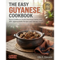 The Easy Guyanese Cookbook: Savor Caribbean-South American Fusion with 100+ Approachable Recipes and Vibrant Visuals