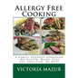 Allergy Free Cooking: A Family Friendly Cookbook - No Gluten, Dairy, Eggs, Soy, Shellfish, or Nuts