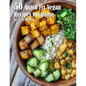 50 Quick Fix Vegan Recipes for Home