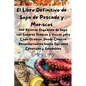 El Libro Definitivo de Sopa de Pescado y Mariscos